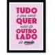 Quadro Poster Frase Tudo o que você quer