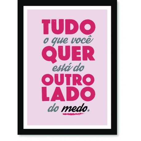 Quadro Poster Frase Tudo o que você quer