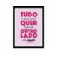 Quadro Poster Frase Tudo o que você quer