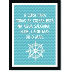 Quadro Poster Frase A cura para todas as coisas está na água salgada