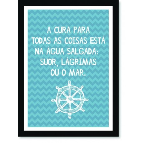 Quadro Poster Frase A cura para todas as coisas está na água salgada