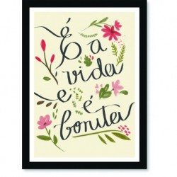 Quadro Poster Frase É a vida e é bonita