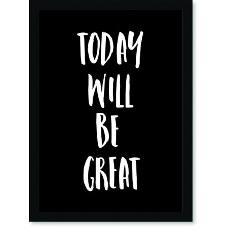 Quadro Poster Frases Today Will Be Great
