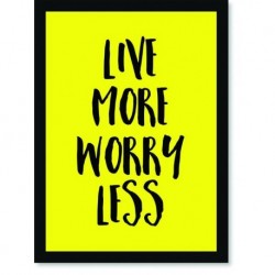 Quadro Poster Frases Live More Worry Less