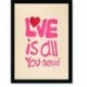 Quadro Poster Frases Love is All You Need