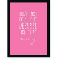 Quadro Poster Frases You No Dressed