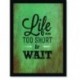 Quadro Poster Frases Life Is Too Short