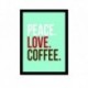 Quadro Poster Frases Peace Love Coffee