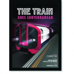 Quadro Poster Propaganda The Train Goes Subterranean