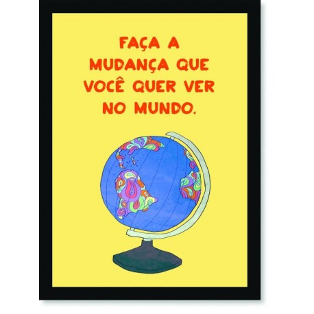 Quadro Poster Frase Faça a mudança que você quer ver no Mundo