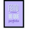 Quadro Poster Frase Feito é melhor do que perfeito