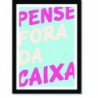 Quadro Poster Frase Pense fora da caixa