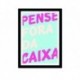Quadro Poster Frase Pense fora da caixa
