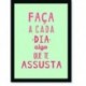 Quadro Poster Frase Faça a cada dia algo que te assusta