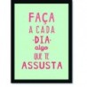 Quadro Poster Frase Faça a cada dia algo que te assusta