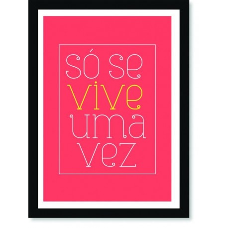 Quadro Poster Frase Só se vive uma vez