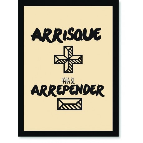 Quadro Poster Frase Arrisme mais para se arrepender menos