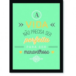 Quadro Poster Frase A vida não precisa ser perfeita