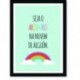 Quadro Poster Frase Seja o Arco-Íris na nuvem de alguém