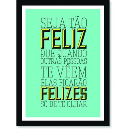 Quadro Poster Frase Seja tão feliz quando outras pessoas