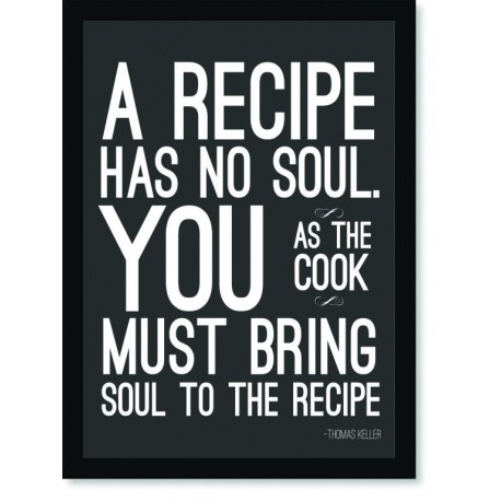 Quadro Poster Cozinha A Recipe Has No Soul