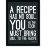 Quadro Poster Cozinha A Recipe Has No Soul