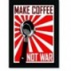 Quadro Poster Guerra Make Coffee Not War