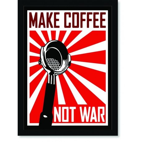 Quadro Poster Guerra Make Coffee Not War
