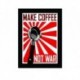 Quadro Poster Guerra Make Coffee Not War